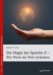 Die Magie der Sprache II - Wie Worte die Welt ver&auml;ndern