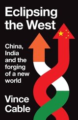 Eclipsing the West: China, India and the forging of a new world