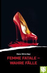 Femme fatale - wahre F&auml;lle