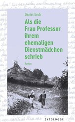 Als die Frau Professor ihrem ehemaligen Dienstm&auml;dchen schrieb