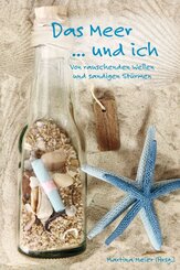 Das Meer ... und ich - Von rauschenden Wellen und sandigen St&uuml;rmen