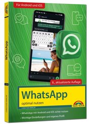 WhatsApp - optimal nutzen - 8. Auflage - neueste Version 2026; auch alle neuen KI-Funktionen erkl&auml;rt