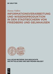 Informationsverarbeitung und Wissensproduktion in den Stadtb&uuml;chern von Friedberg und Gelnhausen