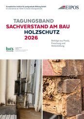 Tagungsband der EIPOS-Sachverst&auml;ndigentage: Sachverstand am Bau - Holzschutz 2026
