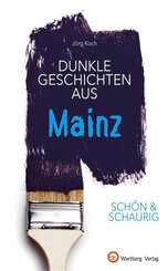 Dunkle Geschichten aus Mainz