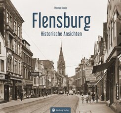 Flensburg - Historische Ansichten
