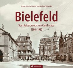 Bielefeld - Vom Kaiserbesuch zum Caf&eacute; Europa. 1910-1930