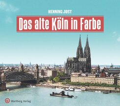 Das alte K&ouml;ln in Farbe