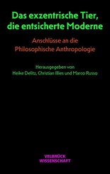 Das exzentrische Tier, die entsicherte Moderne