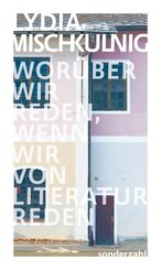 Wor&uuml;ber wir reden, wenn wir von Literatur reden