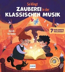 So klingt Zauberei in der klassischen Musik - Klassik f&uuml;r Kinder