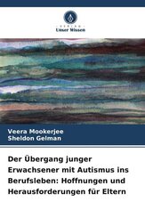 Der &Uuml;bergang junger Erwachsener mit Autismus ins Berufsleben: Hoffnungen und Herausforderungen f&uuml;r Eltern
