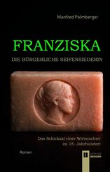 Franziska - Die b&uuml;rgerliche Seifensiederin