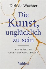 Die Kunst, ungl&uuml;cklich zu sein