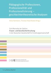 P&auml;dagogische Professionen, Professionalit&auml;t und Professionalisierung - geschlechtertheoretische Analysen