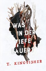 Was in der Tiefe lauert: Die Fortsetzung von WAS DIE TOTEN BEWEGT - Eine packende und atmosph&auml;rische Erz&auml;hlung in der Tradition von Edgar Allan Poe und H.P. Lovecraft