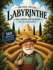 Labyrinthe - Das gro&szlig;e R&auml;tselbuch mit 160 Labyrinthen - 160 Wege.