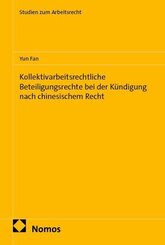 Kollektivarbeitsrechtliche Beteiligungsrechte bei der K&uuml;ndigung nach chinesischem Recht
