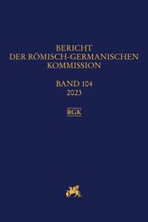 Bericht der R&ouml;misch-Germanischen Kommission 104, 2023