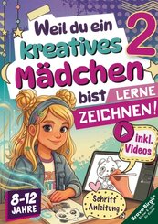 Lerne Zeichnen! Kreatives Zeichenbuch f&uuml;r M&auml;dchen ab 8 mit Zeichenvideos