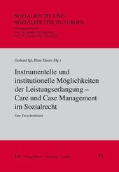 Instrumentelle und institutionelle M&ouml;glichkeiten der Leistungserlangung - Care und Case Management im Sozialrecht
