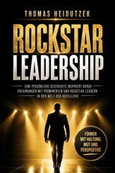 Rockstar Leadership - F&uuml;hren mit Haltung, Mut und Perspektive