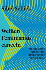 Wei&szlig;en Feminismus canceln