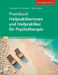 Praxisbuch Heilpraktikerinnen und Heilpraktiker  f&uuml;r Psychotherapie (Inkl. Ausblick auf die ICD-11)