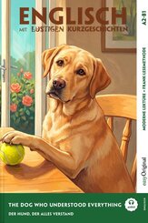 The Dog Who Understood Everything - Englisch lernen mit lustigen Kurzgeschichten A2-B1 (+ Audio-Online), m. 1 Audio, m. 1 Audio