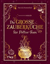 Die gro&szlig;e Zauberk&uuml;che f&uuml;r Potter-Fans