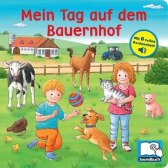 Mein Tag auf dem Bauernhof - Pappbilderbuch mit 6 integrierten Sounds - Soundbuch f&uuml;r Kinder ab 18 Monaten