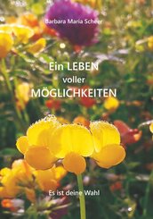 Ein LEBEN voller M&Ouml;GLICHKEITEN