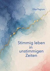 Stimmig leben in unstimmigen Zeiten