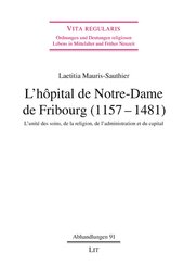 L'h&ocirc;pital de Notre-Dame de Fribourg (1157-1481)