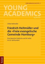 Friedrich Heitm&uuml;ller und die  &raquo;Freie evangelische Gemeinde Hamburg&laquo;
