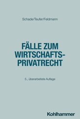 F&auml;lle zum Wirtschaftsprivatrecht