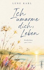 Ich umarme dich, Leben