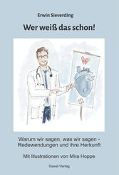 Wer wei&szlig; das schon! Warum wir sagen, was wir sagen