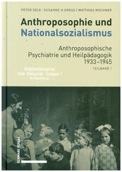 Anthroposophie und Nationalsozialismus. Anthroposophische Psychiatrie und Heilp&auml;dagogik 1933-1945