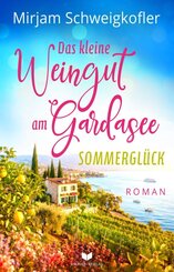Das kleine Weingut am Gardasee: Sommergl&uuml;ck