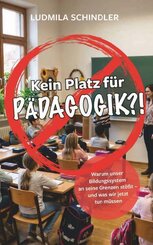 KEIN PLATZ F&Uuml;R P&Auml;DAGOGIK?!