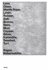 Lava, Glass, Manila Rope, Linen, Rubber, Salt, Bronze, Slate, Mud, Copper, Silver, Icelandite, Seashell, Turf.