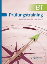 Pr&uuml;fungstraining B1: Deutsch Test f&uuml;r den Beruf
