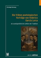 Die fr&uuml;hen poetologischen Vortr&auml;ge von Federico Garcia Lorca