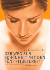 Der Weg zur Sch&ouml;nheit mit den F&uuml;nf 'Tibetern'