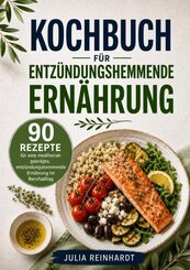 Kochbuch f&uuml;r entz&uuml;ndungshemmende Ern&auml;hrung