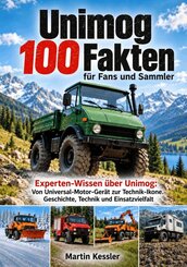 Unimog 100 Fakten f&uuml;r Fans und Sammler