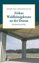 Zirkus Waldk&ouml;nigskrone an der Donau