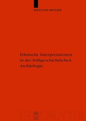 Ethnische Interpretationen in der fr&uuml;hgeschichtlichen Arch&auml;ologie