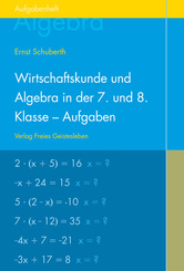 Wirtschaftskunde und Algebra in der 7. und 8. Klasse an Waldorfschulen, Aufgabenheft f&uuml;r Sch&uuml;ler